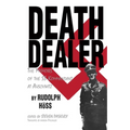 Death Dealer: The Memoirs of the SS Kommandant at Auschwitz - Hardcover