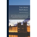 The Irish Republic; an Analytical History of Ireland,1914-1918, With Particular Reference to the Easter Insurrection (1916) and the German "plots." Al - Hardcover