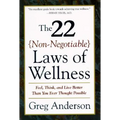 The 22 Non-Negotiable Laws of Wellness: Take Your Health Into Your Own Hands to Feel, Think, and Live Better Than You Ev - Paperback