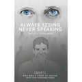 Always Seeing, Never Speaking: The Testimony of a Seer - Paperback