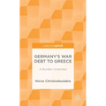 Germany's War Debt to Greece: A Burden Unsettled - Hardcover