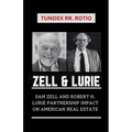 Zell and Lurie: Sam Zell and Robert H. Lurie Partnership Impact on American Real Estate - Paperback