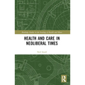 Health and Care in Neoliberal Times - Paperback