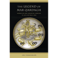 The Legend of Mar Qardagh: Narrative and Christian Heroism in Late Antique Iraq Volume 40 - Hardcover