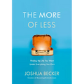 The More of Less: Finding the Life You Want Under Everything You Own - Paperback