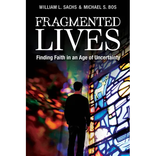 Fragmented Lives: Finding Faith in an Age of Uncertainty - Paperback