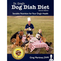 Dr. Greg's Dog Dish Diet: Sensible Nutrition for Your Dog's Health (Second Edition) - Paperback