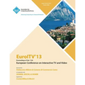 Euroltv 13 Proceedings of the 11th European Conference on Interactive TV and Video - Paperback