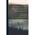 History of the Yakima Valley, Washington; Comprising Yakima, Kittitas, and Benton Counties ..; Volume 2 - Hardcover