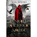 Knight of Sacrifice & Shade: Order of the Ravens Series (Book 2) - Paperback