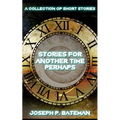 Stories for Another Time Perhaps: Sci-Fi Short Story Collection - Paperback