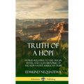 Truth of a Hopi: Stories Relating to the Origin, Myths, and Clan Histories of the Hopi Native American Tribe (Hardcover) - Hardcover
