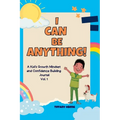 I Can Be Anything!: A Kid's Activity Journal to Build a Growth Mindset and Confidence through Career Exploration - Hardcover