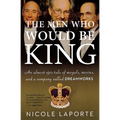 The Men Who Would Be King: An Almost Epic Tale of Moguls, Movies, and a Company Called DreamWorks - Paperback