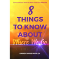 8 Things to Know about Where We Go: Conversations With My Mom From The Afterlife - Paperback