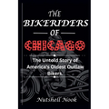 The Bikeriders of Chicago: The Untold Story of America's Oldest Outlaw Bikers - Paperback