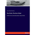 The Christ, The Son of God: A life of our Lord and saviour Jesus Christ - Paperback