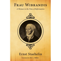 Frau Wibrandis: A Woman in the Time of Reformation - Paperback