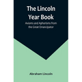 The Lincoln Year Book: Axioms and Aphorisms from the Great Emancipator - Paperback