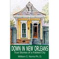 Down In New Orleans: True Stories of a Fabled City - Paperback