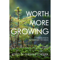 Worth More Growing: Youth Poets Pay Homage to Trees - Paperback