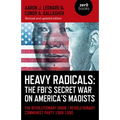 Heavy Radicals: The FBI's Secret War on America's Maoists - Paperback
