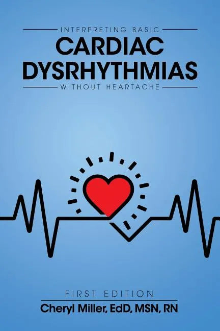 Interpreting Basic Cardiac Dysrhythmias Without Heartache - Paperback
