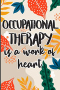 Occupational Therapy is a Work of Heart: Best Ot Gift, Show Gratitude To Colleagues with this Cool gift For Occupational Therapists - Paperback