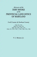 Abstracts of the Debt Books of the Provincial Land Office of Maryland. Cecil County & Durham County. Liber 18: 1734; Liber 54: 1738-1759; Liber 18: 17 - Paperback
