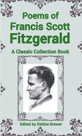 Poems of Francis Scott Fitzgerald, A Classic Collection Book - Paperback
