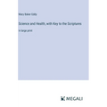 Science and Health, with Key to the Scriptures: in large print - Hardcover