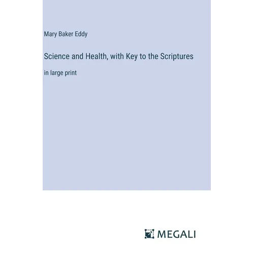 Science and Health, with Key to the Scriptures: in large print - Hardcover