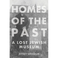 Homes of the Past: A Lost Jewish Museum - Hardcover