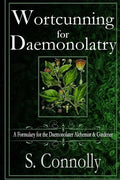 Wortcunning for Daemonolatry: A Formulary for the Daemonolater Alchemist and Gardener - Paperback