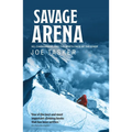Savage Arena: K2, Changabang and the North Face of the Eiger - Paperback