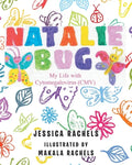 Natalie Bug: My Life With Cytomegalovirus (CMV) - Paperback