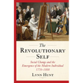 The Revolutionary Self: Social Change and the Emergence of the Modern Individual, 1770-1800 - Hardcover