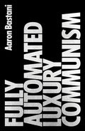 Fully Automated Luxury Communism: A Manifesto - Paperback