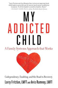 My Addicted Child: Codependency, Enabling and the Road to Recovery - Paperback