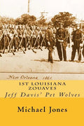 1st Louisiana Zouaves: Jeff Davis' Pet Wolves - Paperback