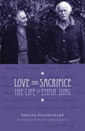 Love and Sacrifice: The Life of Emma Jung [Paperback] - Paperback
