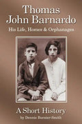 Thomas John Barnardo, His Life, Homes & Orphanages: A Short History - Paperback