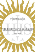 Who Really Owns Your Gold: How the Jesuits Use Gold Economics to Control Humanity - Paperback