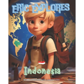 Eric Explores Indonesia: A Journey of Discovery and Friendship - Paperback