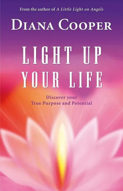 Light Up Your Life: Discover Your True Purpose and Potential - Paperback