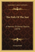 The Path Of The Just: A Memoir Of Daniel Bayliss (1879) - Paperback