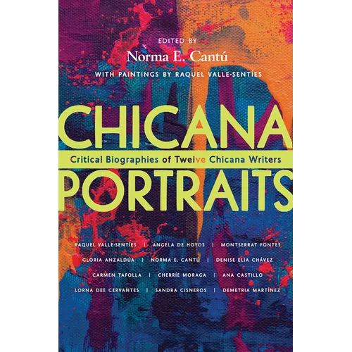 Chicana Portraits: Critical Biographies of Twelve Chicana Writers - Paperback