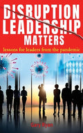 Disruption Leadership Matters: lessons for leaders from the pandemic - Hardcover