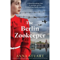 The Berlin Zookeeper: An utterly gripping and heartbreaking World War 2 historical novel, based on a true story - Paperback