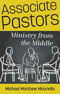Associate Pastors: Ministry from the Middle - Paperback